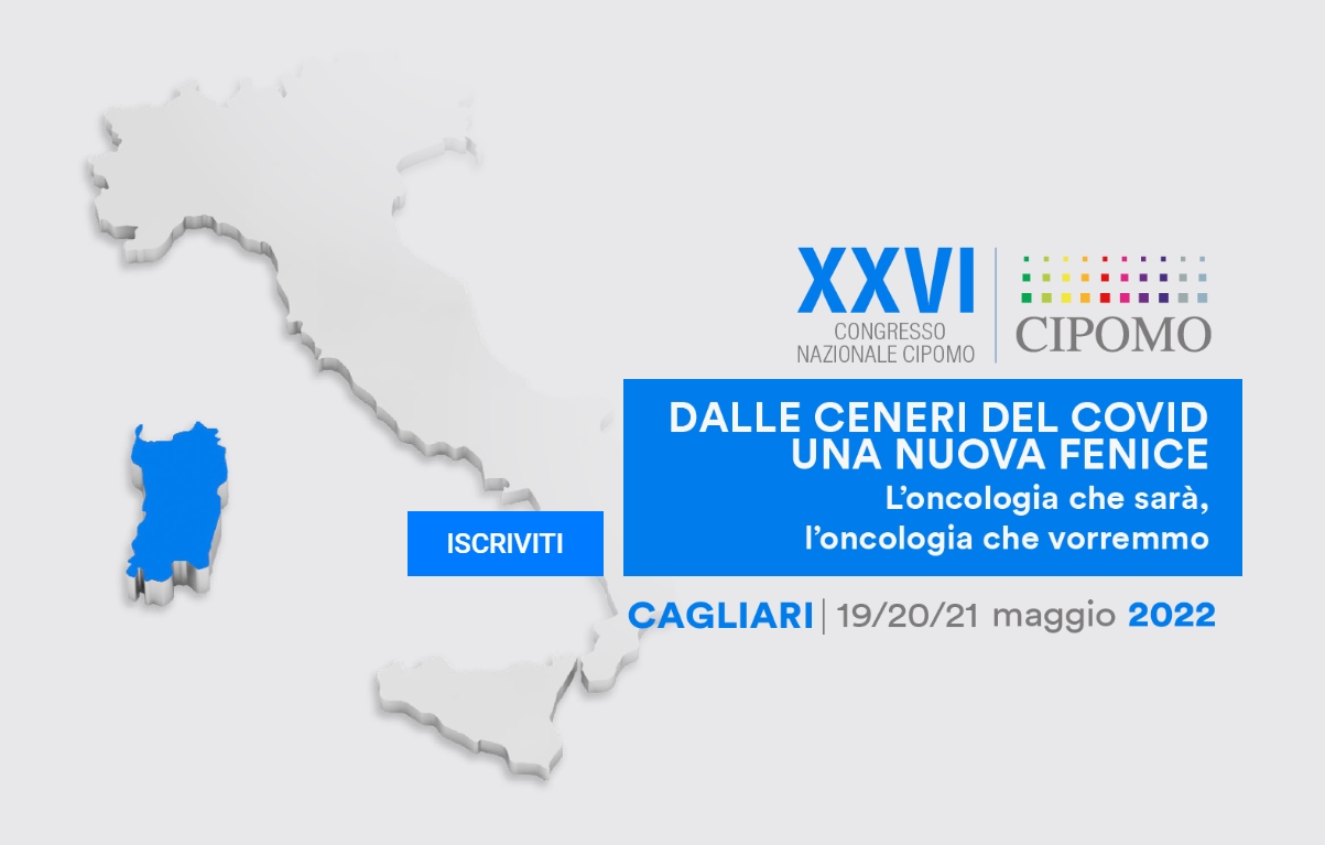 Congresso Nazionale CIPOMO 19-21 maggio a Cagliari: “Dalle ceneri del Covid una nuova Fenice: l’oncologia che sarà, l’oncologia che vorremmo”